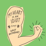 Book cover for Davy Rothbart's "My Heart Is An Idiot."