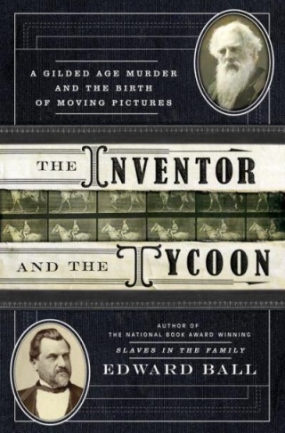 The Inventor and the Tycoon: A Gilded Age Murder and the Birth of Moving Pictures book cover