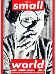 The promoters of "Artmageddon" encourage Angelenos to get out of their cars this weekend and take a closer look at art close to home during the 405 Freeway's shutdown. This detail is from Barbara Kruger's Untitled (It’s a small world but not if you have to clean it) from 1990.