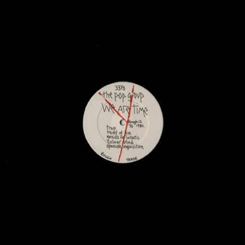 The Pop Group - We Are Time