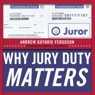 Why Jury Duty Matters: A Citizens Guide to Constitutional Action