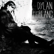 Dylan LeBlanc's album "Cast the Same Old Shadow"