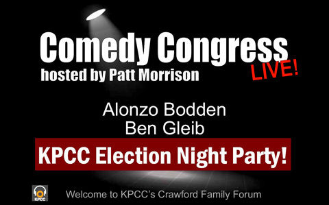 Patt Morrison hosts a special election night edition of Comedy Congress with comedians Alonzo Bodden and Ben Gleib.