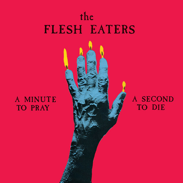 The iconic album by The Flesh Eaters, The iconic album by The Flesh Eaters,