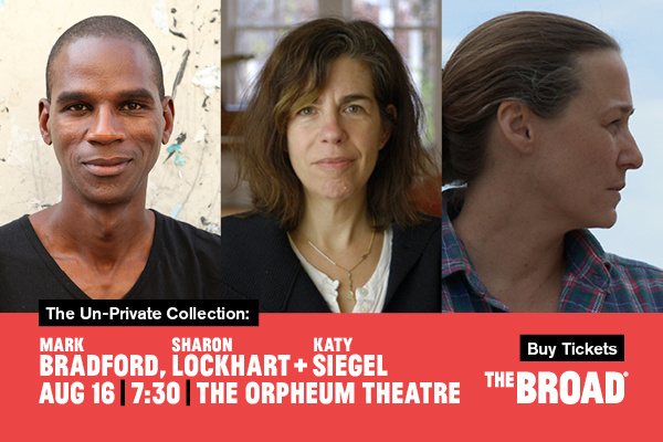 The Broad - The Un-Private Collection: Mark Bradford, Sharon Lockhart + Katy Siegel