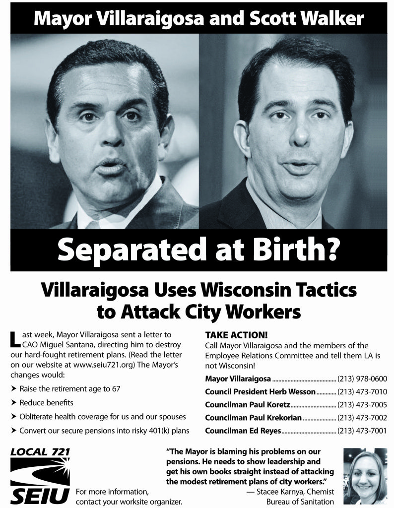 Upset over proposed pension reforms for new civilian employees, the leadership behind SEIU Local 721 released a flyer today likening Los Angeles Mayor Antonio Villaraigosa and Wisconsin Gov. Scott Walker.